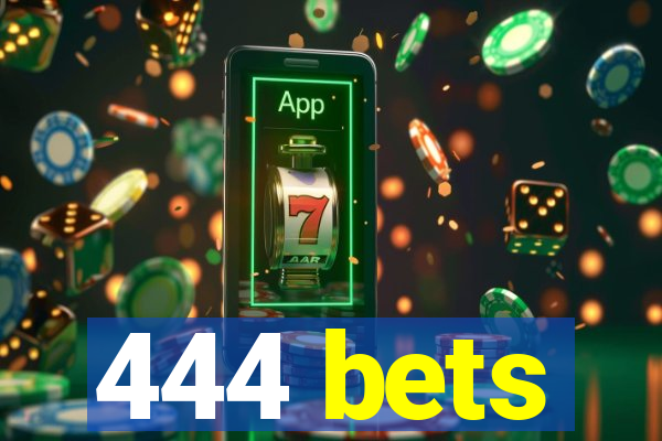 444 bets